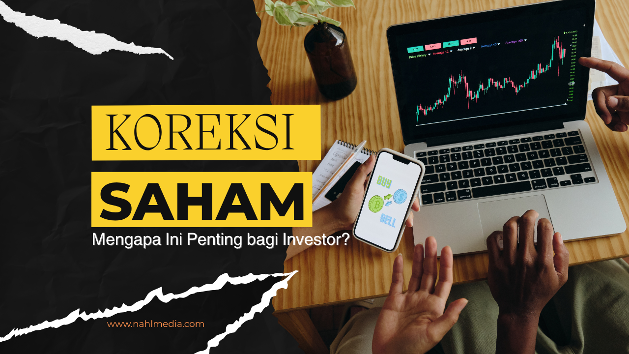 Apa Itu Koreksi Saham dan Mengapa Ini Penting bagi Investor? – NahlMedia